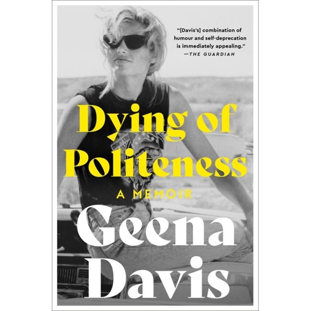 Dying of Politeness: A Memoir -- Geena Davis